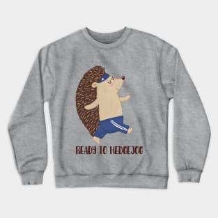 Ready To Hedgejog, Funny Hedgehog Jogging Crewneck Sweatshirt